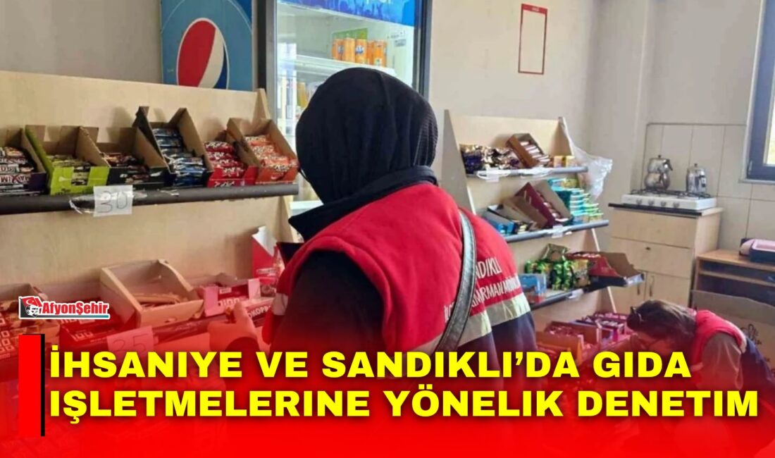 Afyonkarahisar’da gıda güvenilirliğinin sağlanması ve tüketici sağlığının korunması amacıyla Bolvadin,