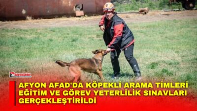 Afyonkarahisar AFAD Arama Kurtarma Birlik Müdürlüğü’nde 2026 Köpekli Arama Timleri