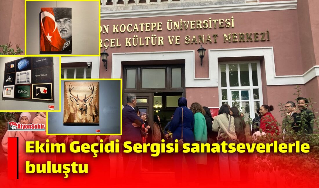 Ekim Geçidi Sergisi sanatseverlerle buluştu Afyonkarahisar’da bu yıl 6’ncısı düzenlenen Afyonkarahisar Ekim Geçidi Sergisi’nin açılışı