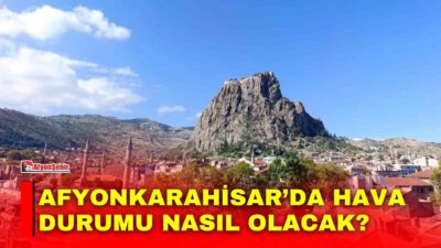 Afyonkarahisar yeni haftaya güneşli ve açık bir hava ile başlarken,