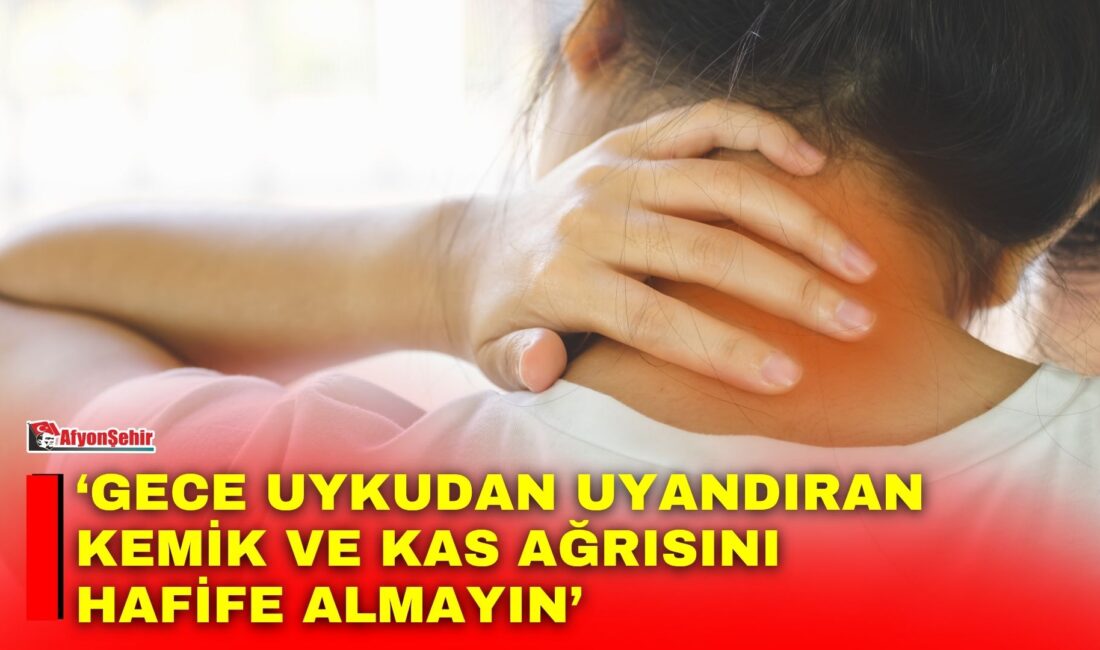 Gece uykudan uyandıran kemik ve kas ağrısını hafife almayın Spor yaralanması, incinme ya da çocuklarda "büyüme ağrısı" sanılarak önemsenmeyen,