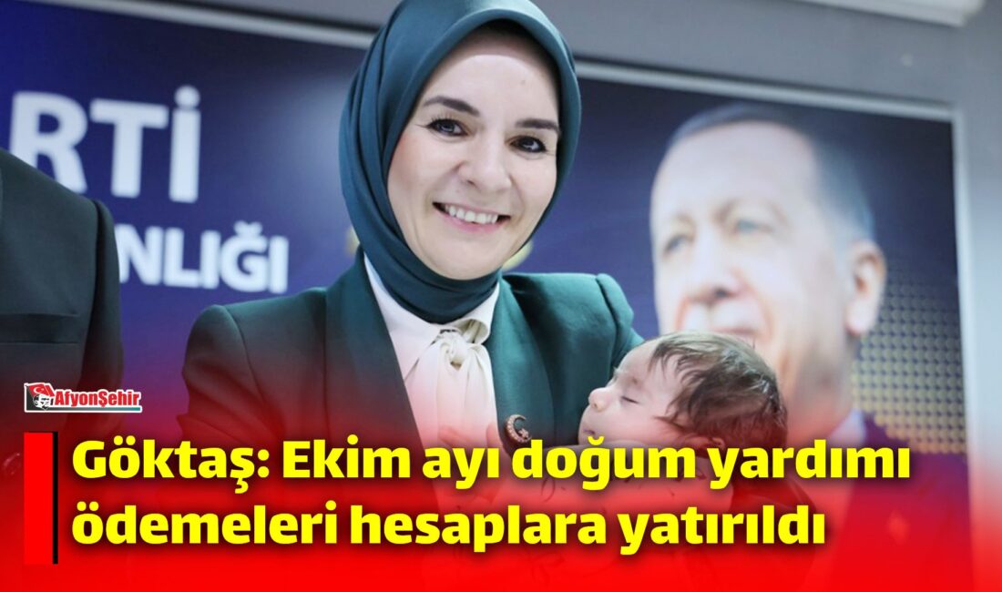 Aile ve Sosyal Hizmetler Bakanı Mahinur Özdemir Göktaş, ekim ayı