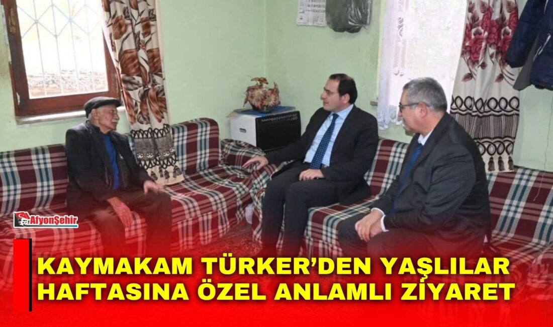Afyonkarahisar’ın Çay Kaymakamı Hasan Hüsnü Türker, 1 Ekim Dünya Yaşlılar