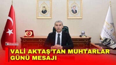 Afyonkarahisar Valisi Dr. Naci Aktaş, 19 Ekim Muhtarlar Günü dolayısıyla