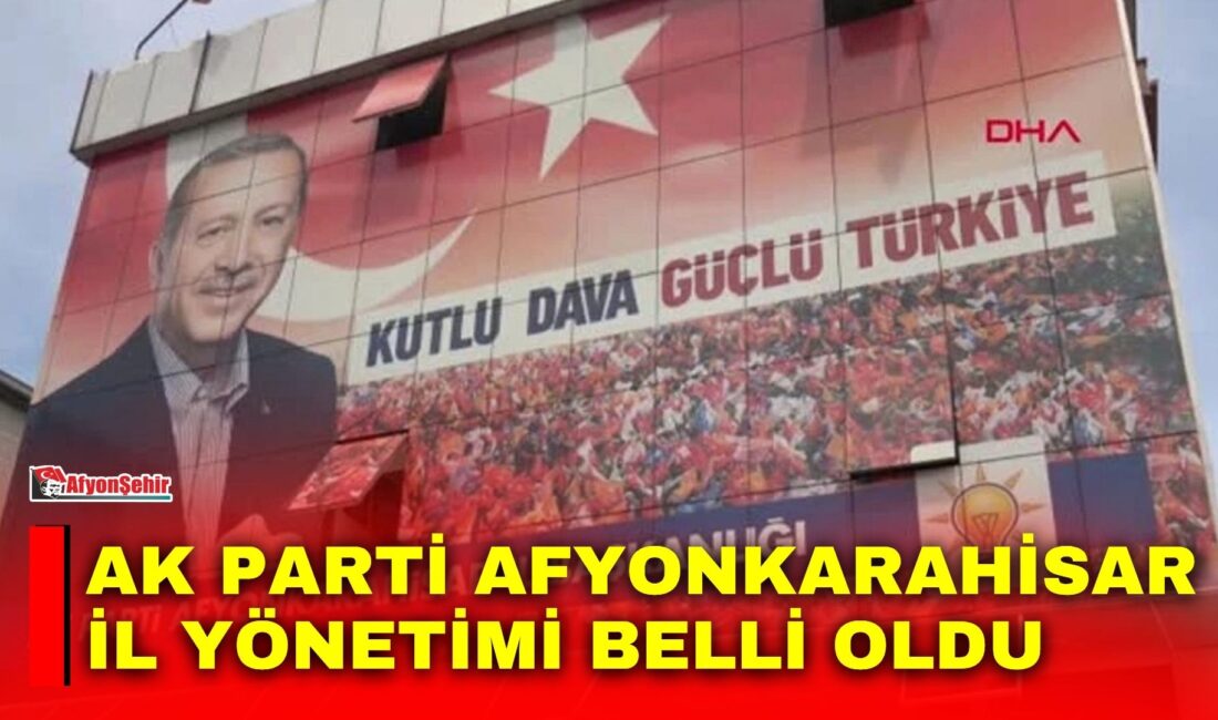 AK Parti Afyonkarahisar İl Başkanlığı’nda Dr. Özgür Kavak başkanlığında oluşturulan