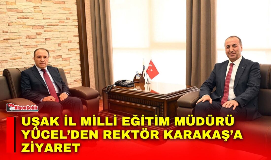 Uşak İl Milli Eğitim Müdürü Yücel’den Rektör Karakaş’a ziyaret Uşak İl Milli Eğitim Müdürü Halil Yücel, Afyon Kocatepe Üniversitesi
