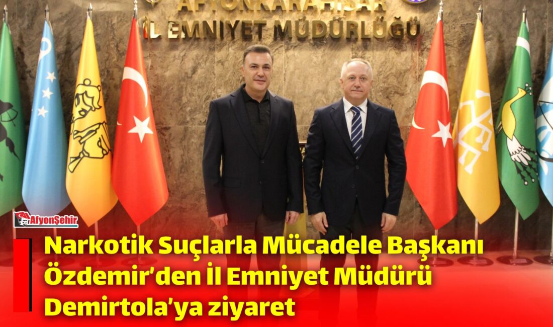 Emniyet Genel Müdürlüğü Narkotik Suçlarla Mücadele Başkanı Adnan Özdemir, Afyonkarahisar