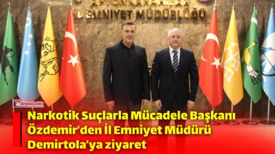 Emniyet Genel Müdürlüğü Narkotik Suçlarla Mücadele Başkanı Adnan Özdemir, Afyonkarahisar