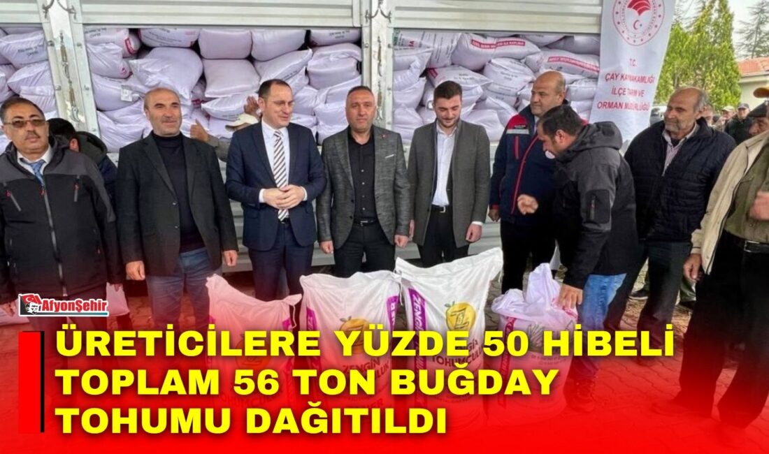 Afyonkarahisar’ın Çay ilçesinde üreticilere yüzde 50 hibeli toplam 56 ton