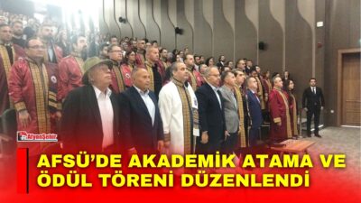 Afyonkarahisar Sağlık Bilimleri Üniversitesinde (AFSÜ) düzenlenen 2026 Akademik Atama ve