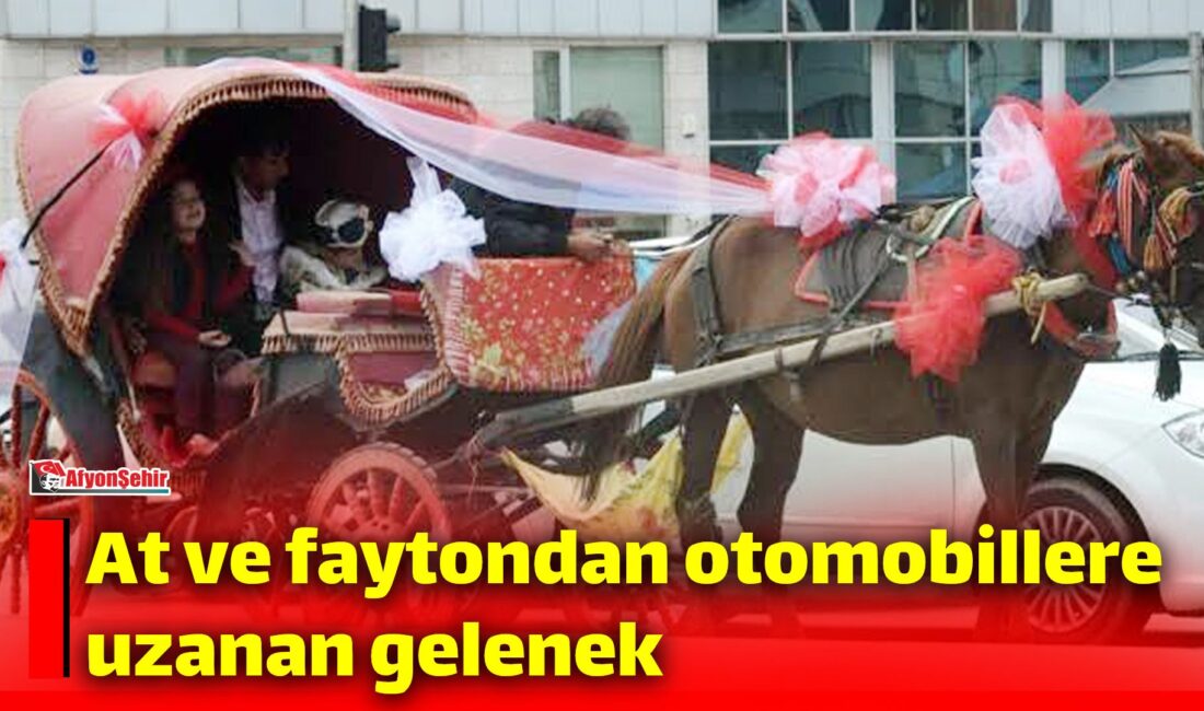 At ve faytondan otomobillere uzanan gelenek Afyonkarahisar’da geçmişten günümüze sünnet düğünleri, yalnızca bir kutlama değil, aileleri