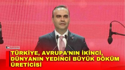 Dünya Döküm Kongresi Etkinliği'nde konuşan Sanayi ve Teknoloji Bakanı Mehmet