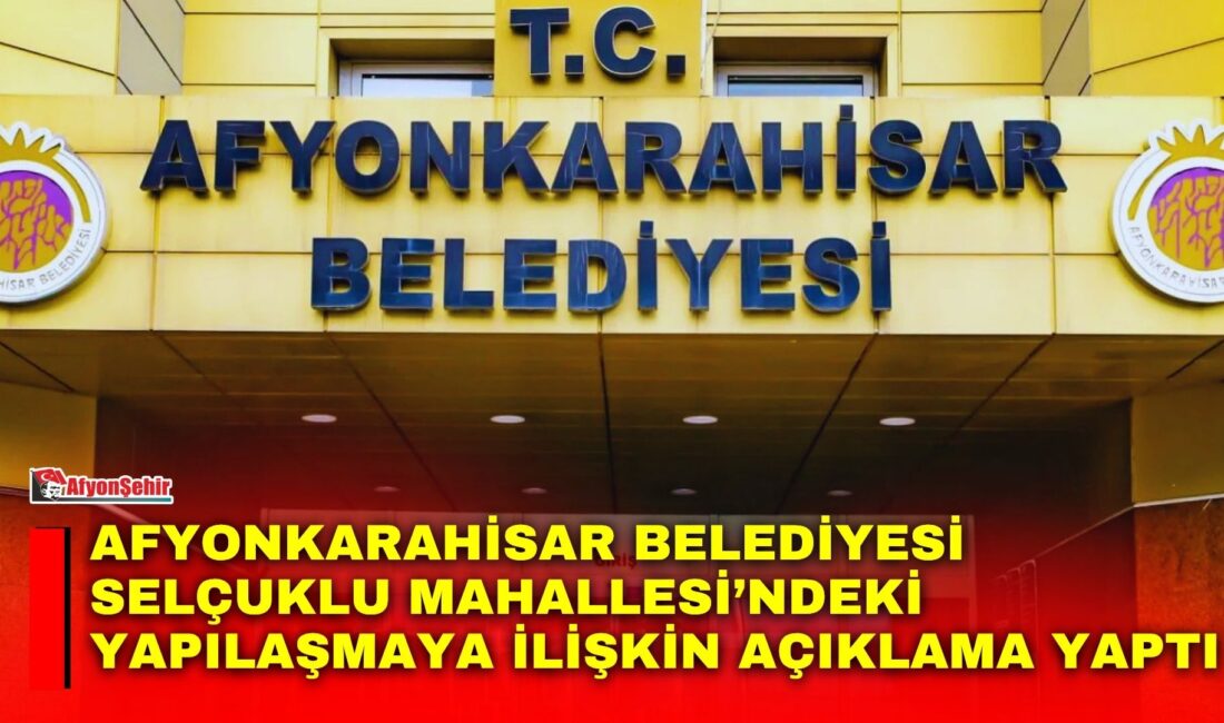 Afyonkarahisar Belediyesi, Selçuklu Mahallesi’nde bulunan 5231 ada 2 parsel üzerindeki