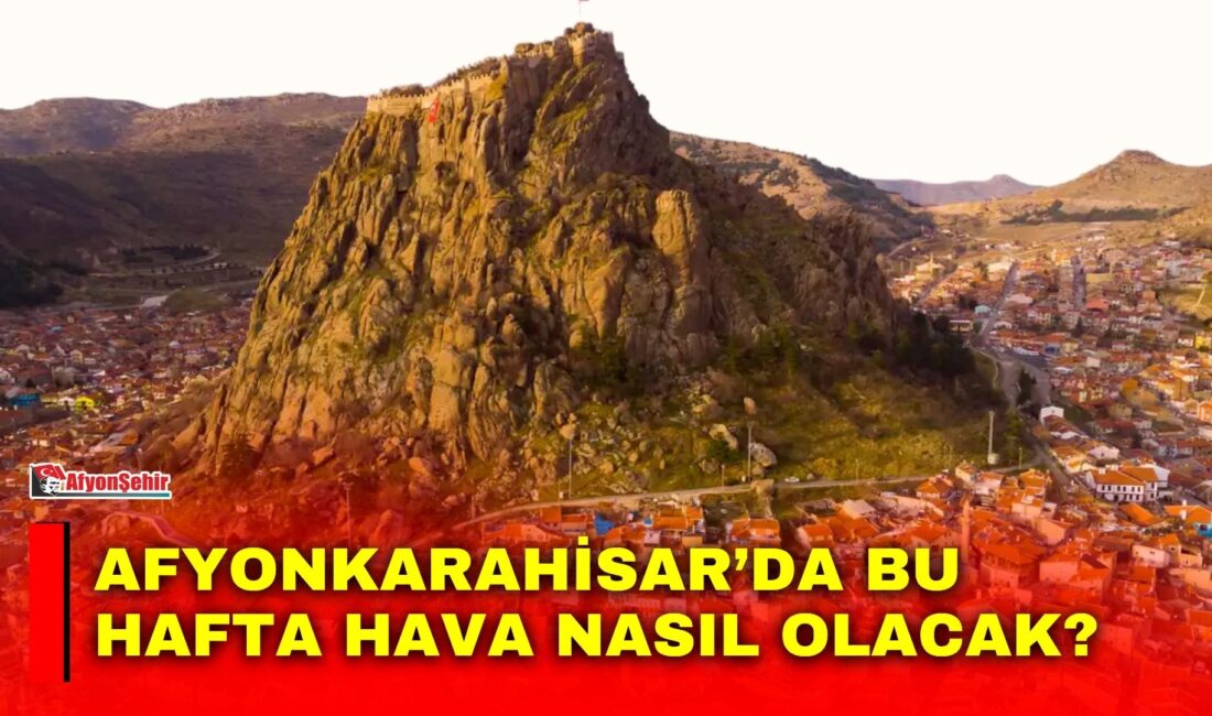 Afyonkarahisar’da 19-23 Ekim tarihleri arasında havanın az bulutlu ve parçalı