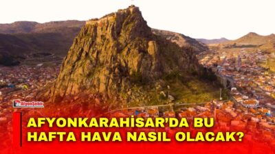 Afyonkarahisar’da 19-23 Ekim tarihleri arasında havanın az bulutlu ve parçalı
