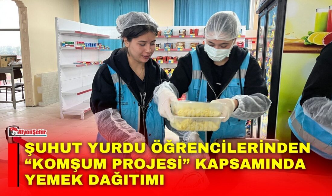 GSB Afyonkarahisar Yurtları bünyesindeki Şuhut Yurdu öğrencileri, “Komşum Projesi” kapsamında