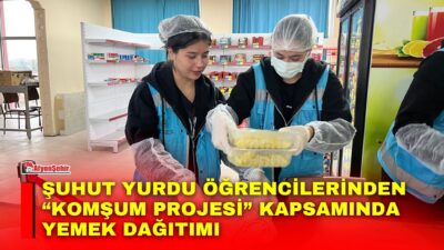 GSB Afyonkarahisar Yurtları bünyesindeki Şuhut Yurdu öğrencileri, “Komşum Projesi” kapsamında