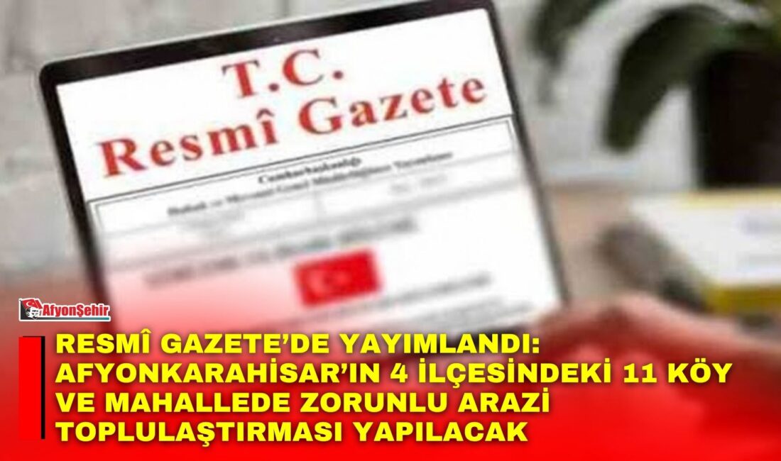 Afyonkarahisar’da tarımsal verimliliği artırmak ve parçalı arazileri bir araya getirmek